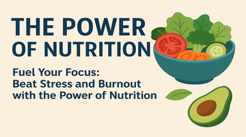 🥗 Fuel Your Focus: Beat Stress and Burnout with the Power of Nutrition